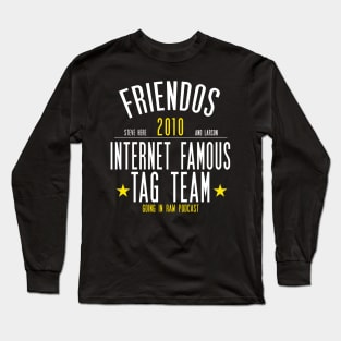 INTERNET FAMOUS TAG TEAM! Long Sleeve T-Shirt